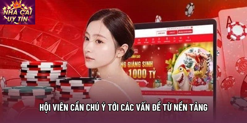 Hội viên cần chú ý tới các vấn đề từ nền tảng Hội viên cần chú ý tới các vấn đề từ nền tảng
