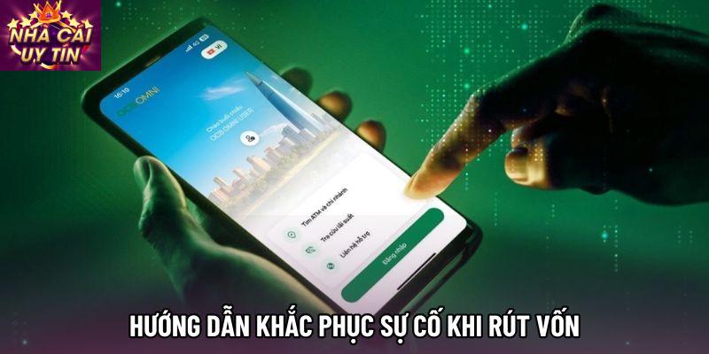 Hướng dẫn khắc phục sự cố khi rút vốn