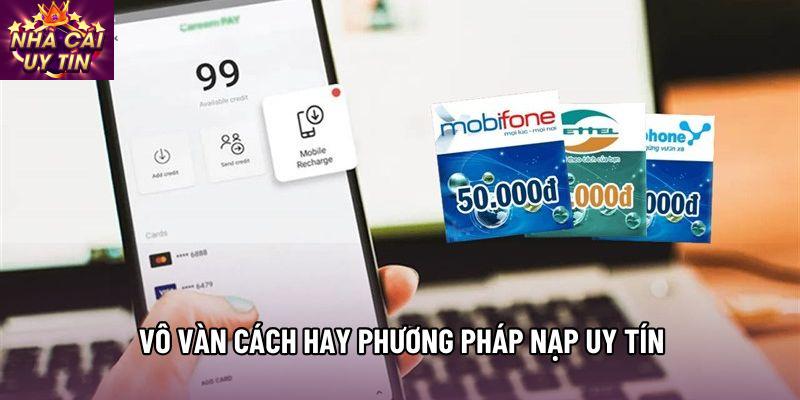 Vô vàn cách hay phương pháp nạp uy tín