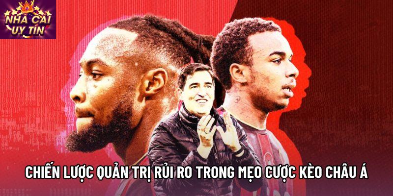 Chiến lược quản trị rủi ro trong Mẹo cược kèo châu Á