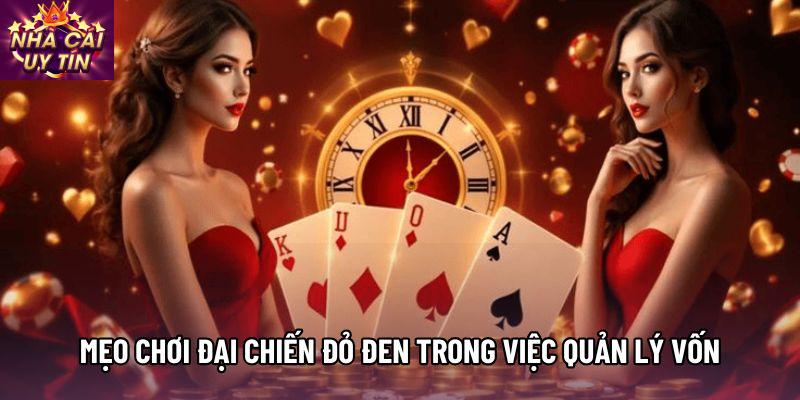 Mẹo chơi Đại chiến đỏ đen trong việc quản lý vốn Mẹo chơi Đại chiến đỏ đen trong việc quản lý vốn