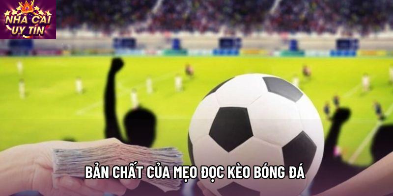 Bản chất của mẹo đọc kèo bóng đá