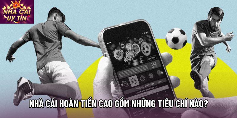 Nhà cái hoàn tiền cao gồm những tiêu chí nào?