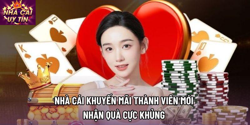 Nhà Cái Khuyến Mãi Thành Viên Mới - Nhận Quà Cực Khủng