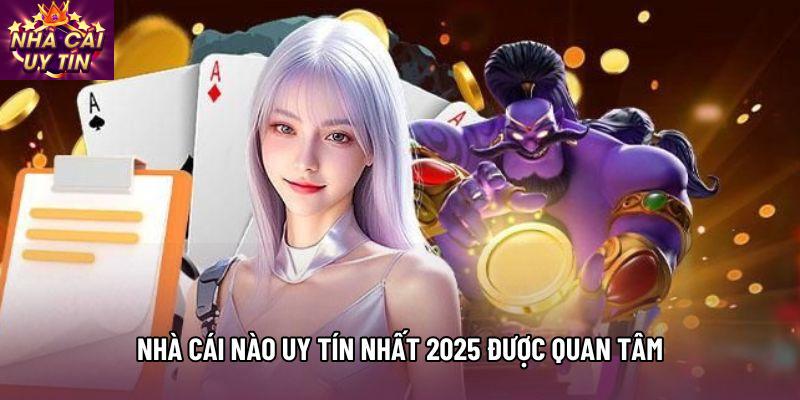 Nhà cái nào uy tín nhất 2025 được quan tâm Nhà cái nào uy tín nhất 2025 được quan tâm
