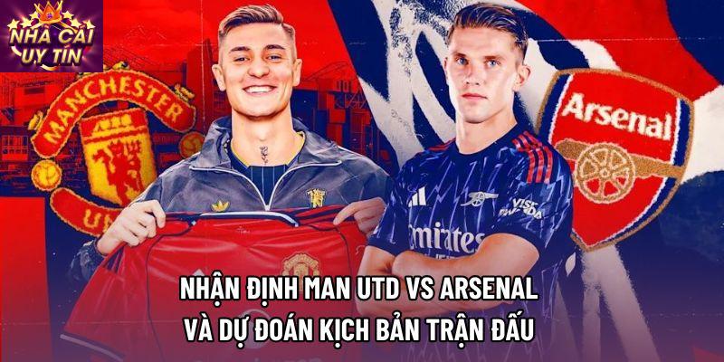 Nhận định man utd vs arsenal và dự đoán kịch bản trận đấu Nhận định man utd vs arsenal và dự đoán kịch bản trận đấu