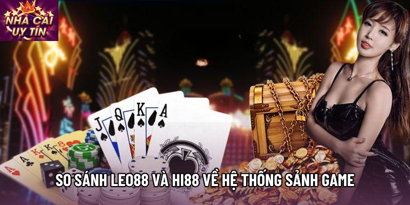 So sánh leo88 và hi88 về hệ thống sảnh game So sánh leo88 và hi88 về hệ thống sảnh game