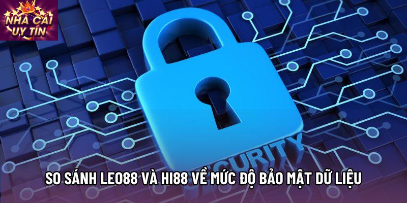 So sánh leo88 và hi88 về mức độ bảo mật dữ liệu So sánh leo88 và hi88 về mức độ bảo mật dữ liệu