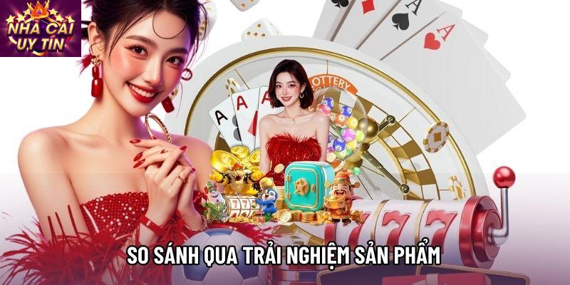 So sánh NET88 và 789BET qua trải nghiệm sản phẩm thực tế
