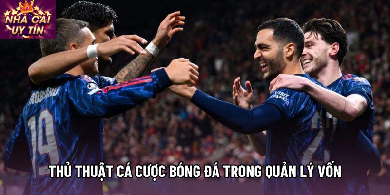 Thủ thuật cá cược bóng đá trong quản lý vốn